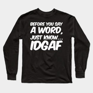 IDGAF Long Sleeve T-Shirt